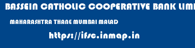 BASSEIN CATHOLIC COOPERATIVE BANK LIMITED  MAHARASHTRA THANE MUMBAI MALAD  ifsc code